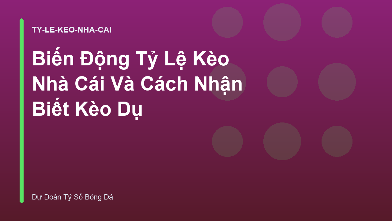 Read more about the article Biến Động Tỷ Lệ Kèo Nhà Cái Và Cách Nhận Biết Kèo Dụ