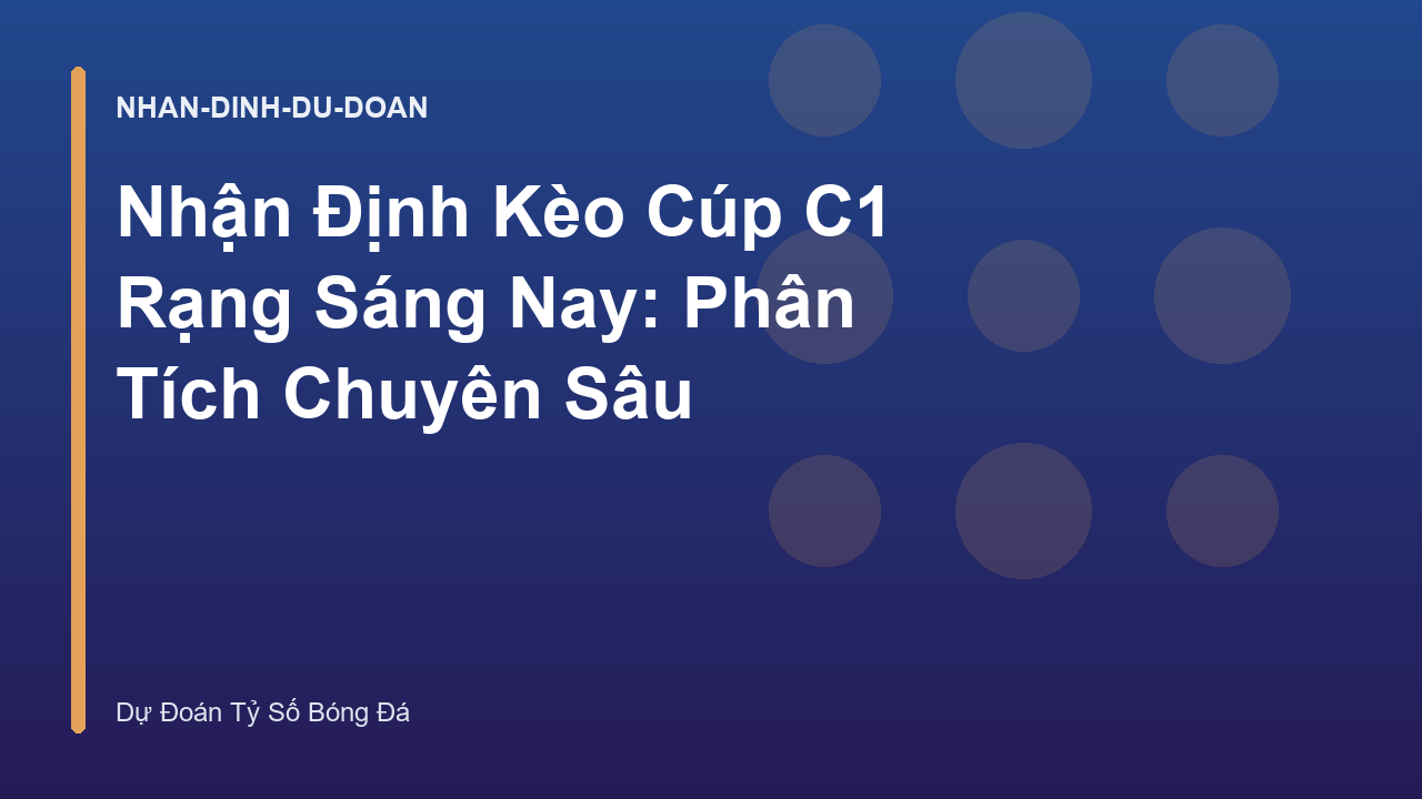 Read more about the article Nhận Định Kèo Cúp C1 Rạng Sáng Nay: Phân Tích Chuyên Sâu