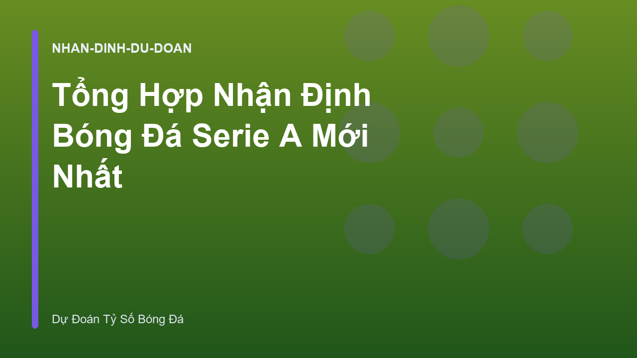 Read more about the article Tổng Hợp Nhận Định Bóng Đá Serie A Mới Nhất