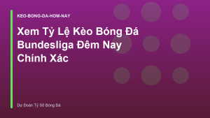 Read more about the article Xem Tỷ Lệ Kèo Bóng Đá Bundesliga Đêm Nay Chính Xác